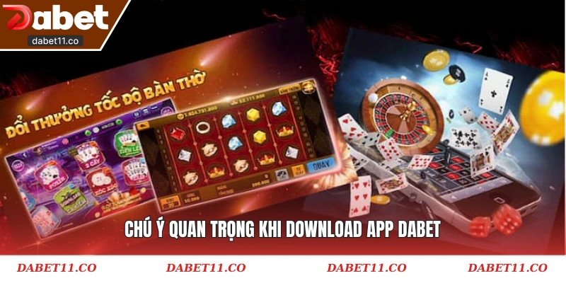 Chú ý quan trọng khi download app Dabet
