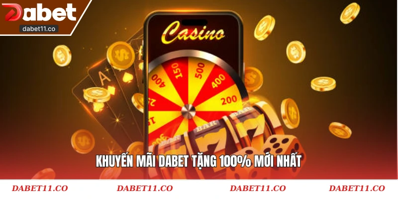 Khuyến mãi Dabet tặng 100k mới nhất