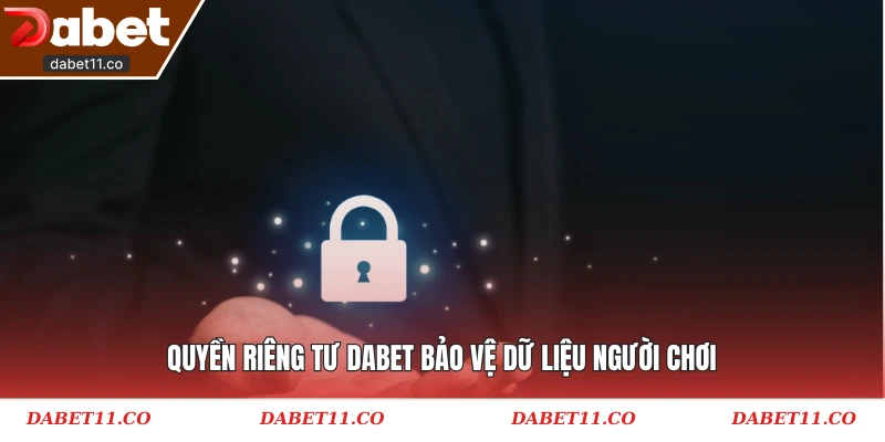 Quyền riêng tư Dabet bảo vệ dữ liệu người chơi