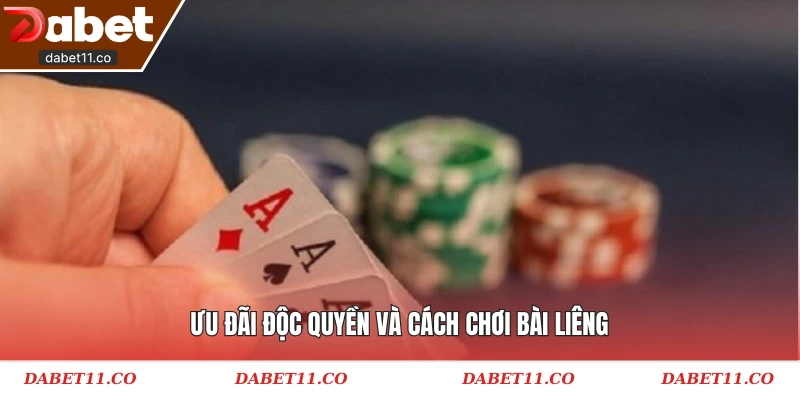 Ưu đãi độc quyền và cách chơi bài liêng