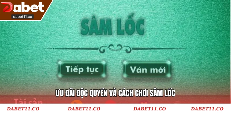 Ưu đãi độc quyền và cách chơi sâm lốc