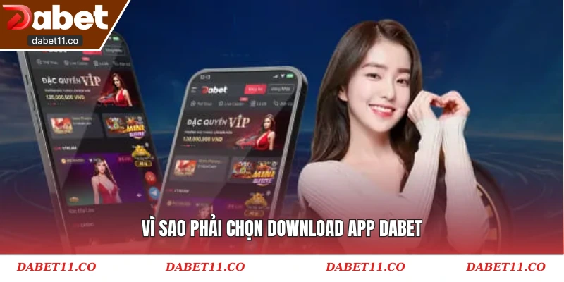 Vì sao phải chọn download app Dabet