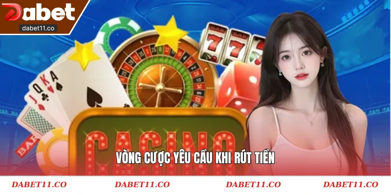 Vòng cược yêu cầu khi rút tiền